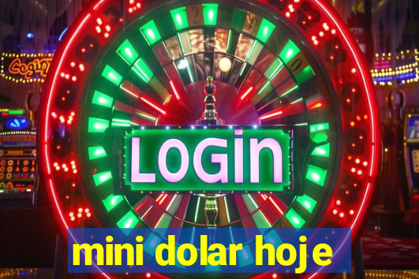 mini dolar hoje